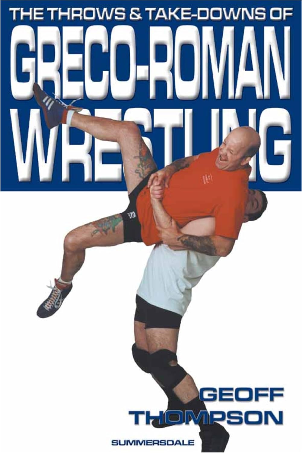Greco-Roman Wrestling (Throws & Takedowns) by Geoff Thompson