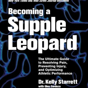 Becoming a Supple Leopard Kelly Starrett